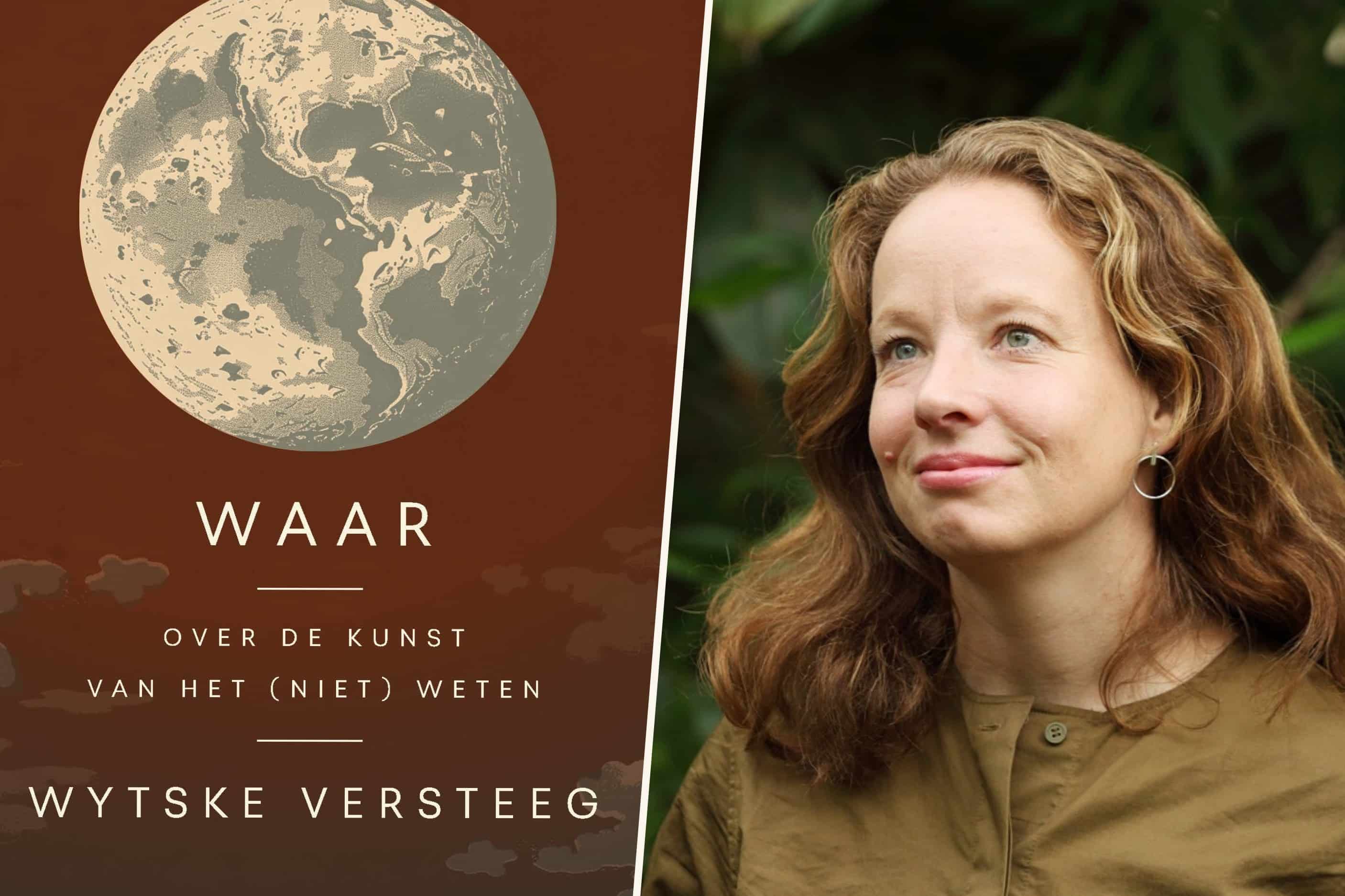 de lage landen Wytske Versteeg gaat op zoek naar zachte, kwetsbare waarheid